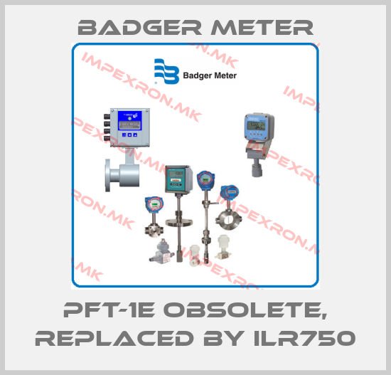 Badger Meter-PFT-1E obsolete, replaced by ILR750price