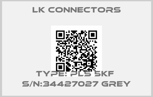 LK Connectors-Type: PLS 5KF  S/N:34427027 Greyprice