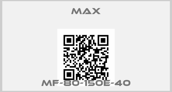 MAX-MF-80-150E-40price