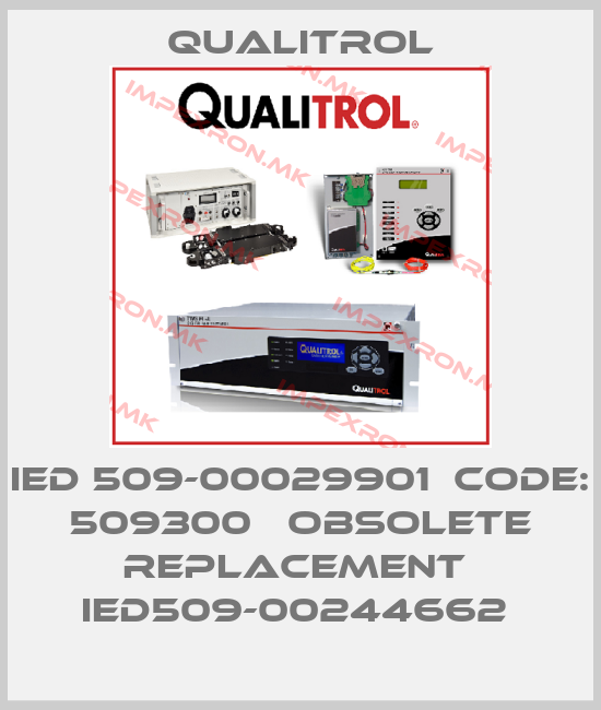 Qualitrol-IED 509-00029901  code: 509300   obsolete replacement  IED509-00244662 price
