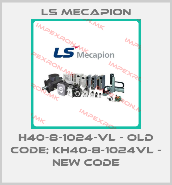 LS Mecapion-H40-8-1024-VL - old code; KH40-8-1024VL - new codeprice
