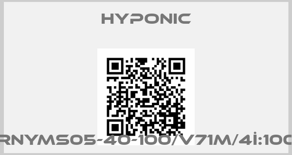 HYPONIC-RNYMS05-40-100/V71M/4İ:100price