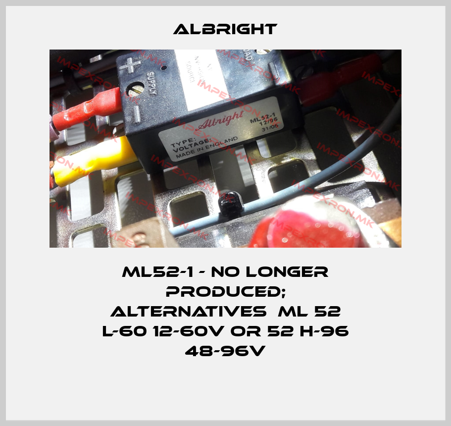 Albright-ML52-1 - no longer produced; alternatives  ML 52 L-60 12-60V or 52 H-96 48-96Vprice
