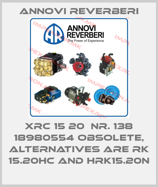 Annovi Reverberi-XRC 15 20  Nr. 138 18980554 obsolete, alternatives are RK 15.20HC and HRK15.20Nprice