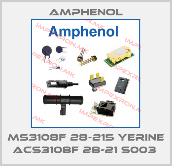 Amphenol-MS3108F 28-21S YERINE ACS3108F 28-21 S003 price
