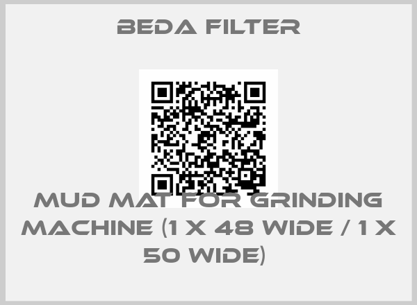 Beda Filter-MUD MAT FOR GRINDING MACHINE (1 X 48 WIDE / 1 X 50 WIDE) price