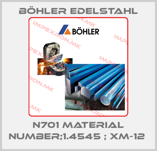 Böhler Edelstahl-N701 MATERIAL NUMBER;1.4545 ; XM-12 price