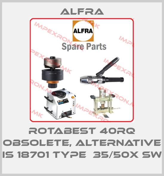 Alfra-Rotabest 40RQ obsolete, alternative is 18701 Type  35/50X SWprice