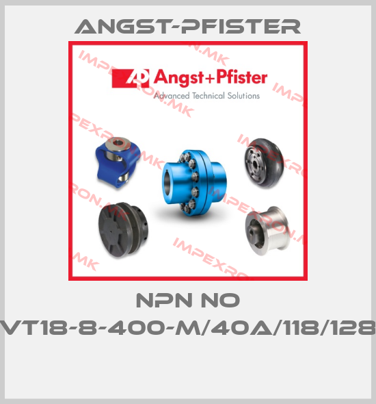Angst-Pfister-NPN NO VT18-8-400-M/40A/118/128 price