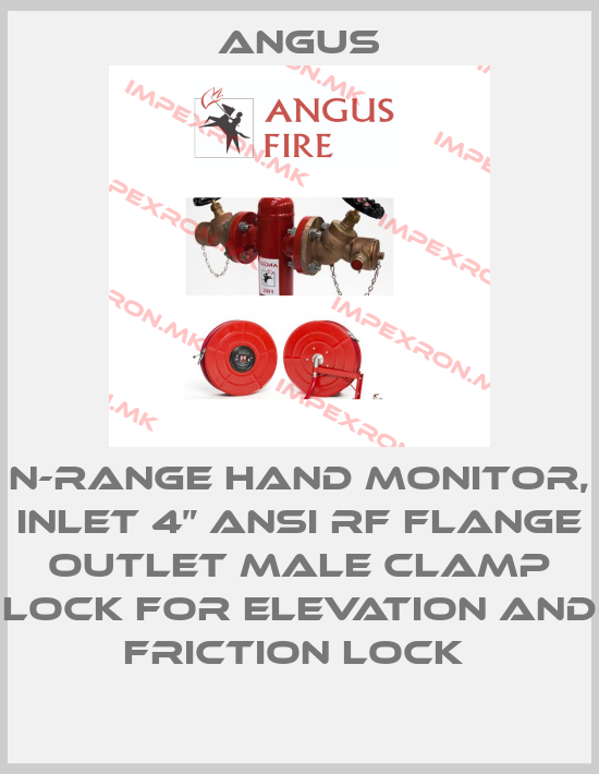 Angus-N-RANGE HAND MONITOR, INLET 4” ANSI RF FLANGE OUTLET MALE CLAMP LOCK FOR ELEVATION AND FRICTION LOCK price