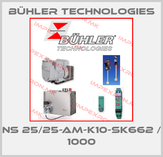 Bühler Technologies-NS 25/25-AM-K10-SK662 / 1000price