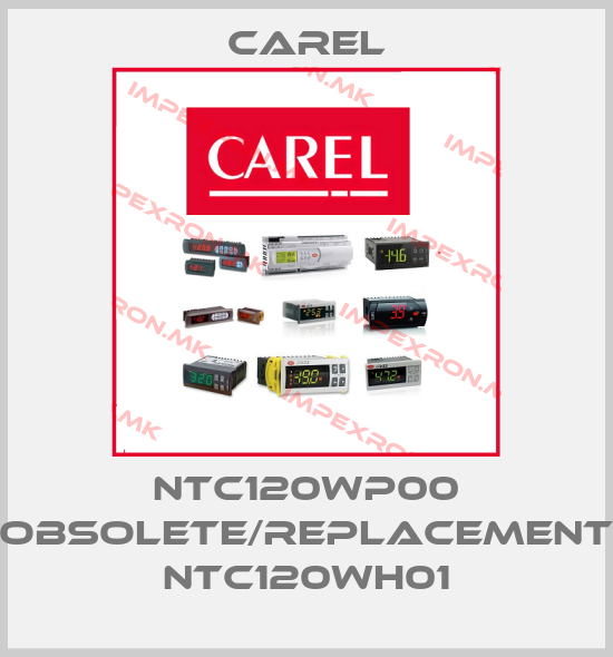 Carel-NTC120WP00 obsolete/replacement NTC120WH01price