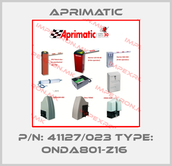 Aprimatic-P/N: 41127/023 Type: ONDA801-Z16 price