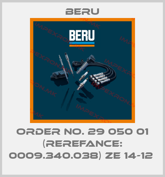 Beru-ORDER NO. 29 050 01 (REREFANCE: 0009.340.038) ZE 14-12 price