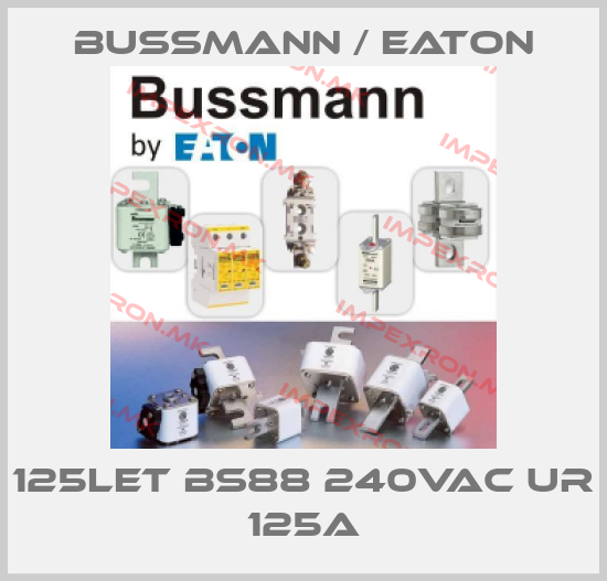 BUSSMANN / EATON-125LET BS88 240VAC UR 125Aprice