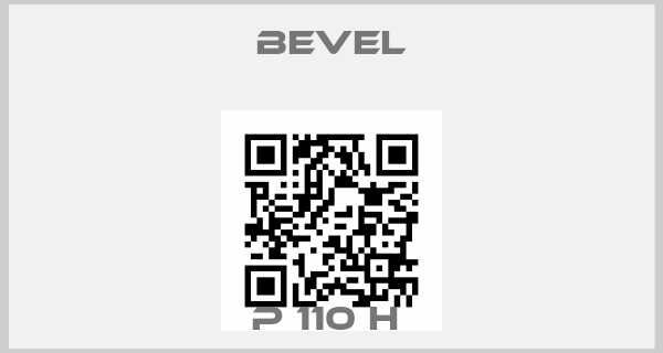 Bevel-P 110 H price
