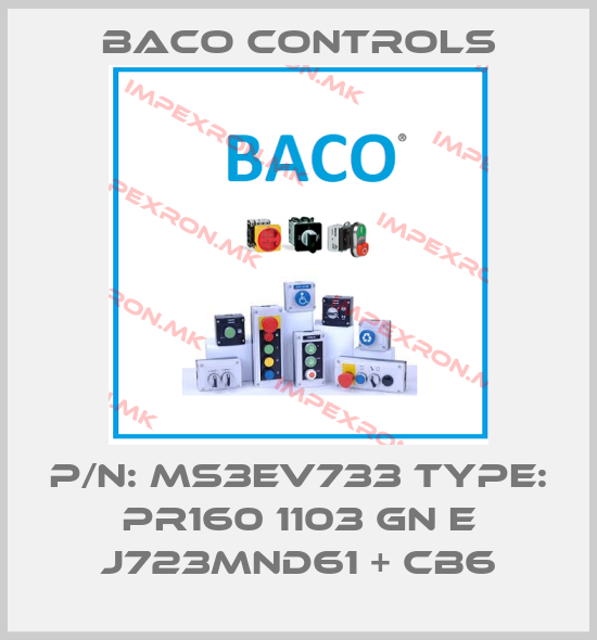 Baco Controls-P/N: MS3EV733 Type: PR160 1103 GN E J723MND61 + CB6price