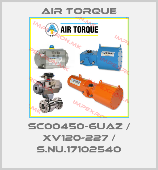 Air Torque-SC00450-6UAZ / XV120-227 / S.Nu.17102540price