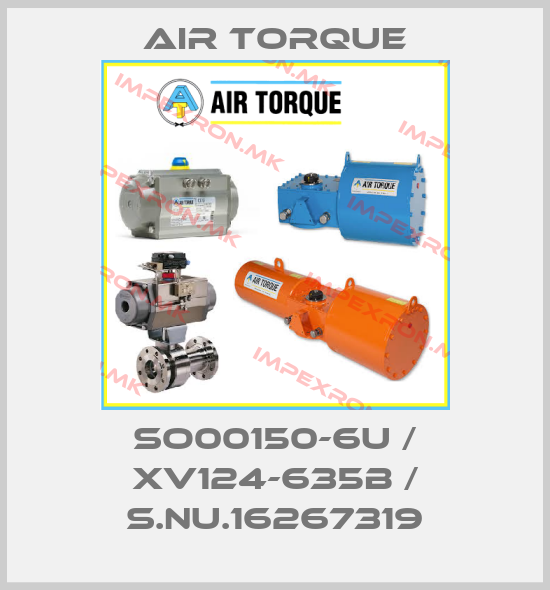 Air Torque-SO00150-6U / XV124-635B / S.Nu.16267319price