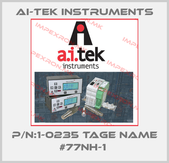 AI-Tek Instruments-P/N:1-0235 TAGE NAME #77NH-1 price
