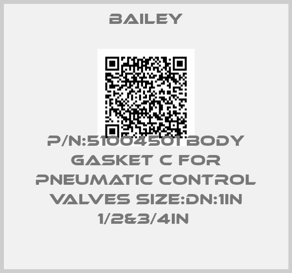 Bailey-P/N:51004501 BODY GASKET C FOR PNEUMATIC CONTROL VALVES SIZE:DN:1IN 1/2&3/4IN price