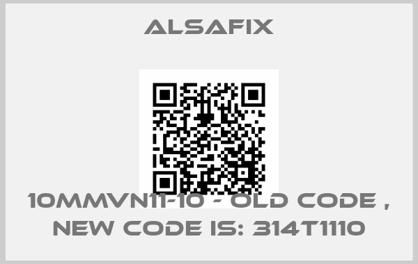 alsafix-10MMVN11-10 - old code , new code is: 314T1110price