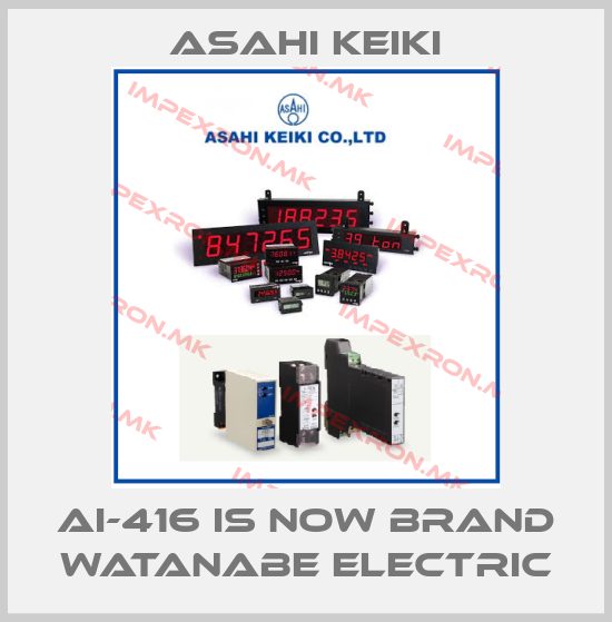 Asahi Keiki-AI-416 is now brand Watanabe Electricprice