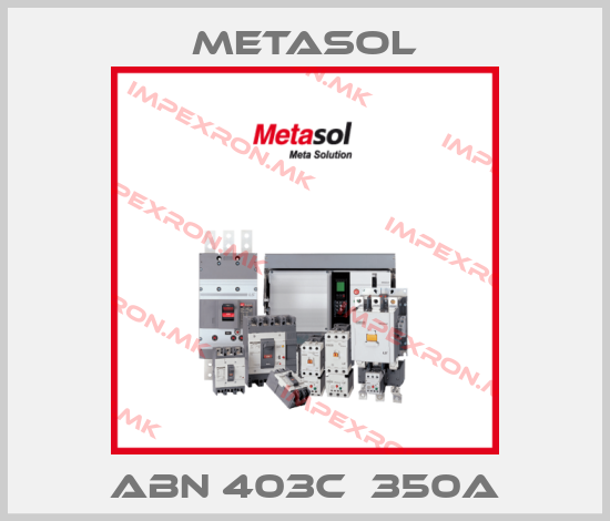 Metasol-ABN 403c  350Aprice