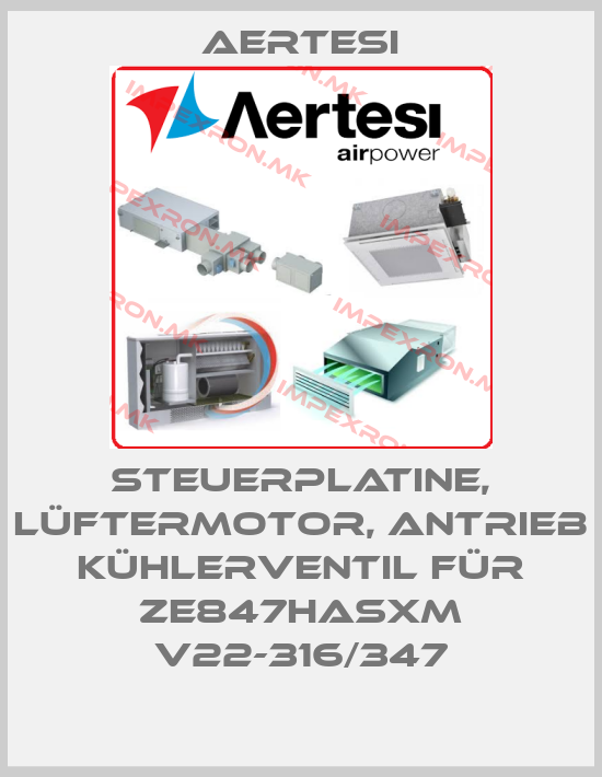 Aertesi-Steuerplatine, Lüftermotor, Antrieb Kühlerventil für ZE847HASXM V22-316/347price