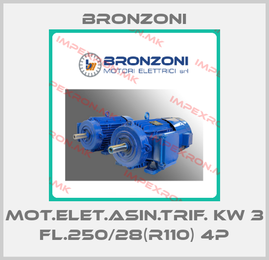 Bronzoni-MOT.ELET.ASIN.TRIF. KW 3 FL.250/28(R110) 4Pprice