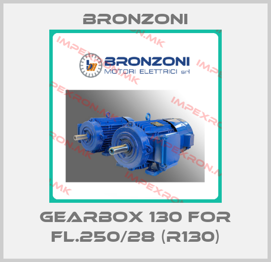 Bronzoni-Gearbox 130 for FL.250/28 (R130)price