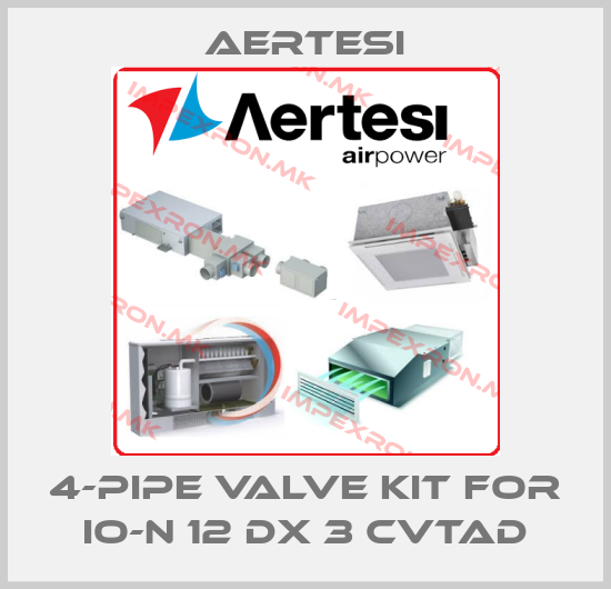 Aertesi-4-pipe valve kit for IO-N 12 DX 3 CVTADprice