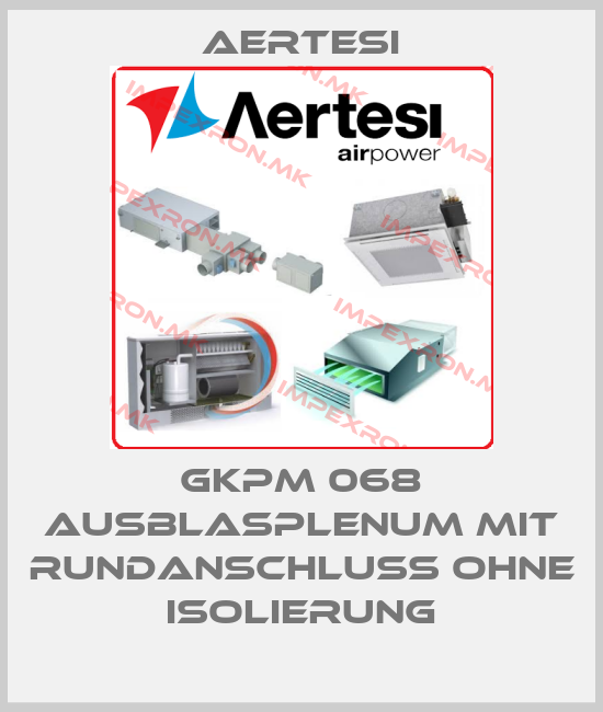 Aertesi-GKPM 068 Ausblasplenum mit Rundanschluss ohne Isolierungprice