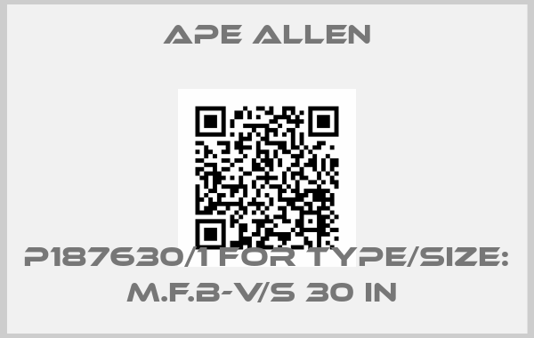 Ape Allen-P187630/1 for TYPE/SIZE: M.F.B-V/S 30 IN price