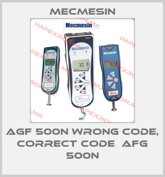Mecmesin-AGF 500N wrong code, correct code  AFG 500Nprice