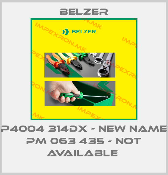 Belzer-P4004 314DX - NEW NAME PM 063 435 - NOT AVAILABLE price