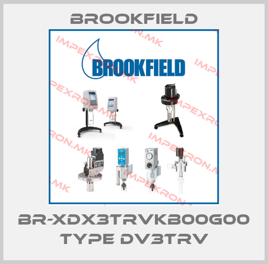 Brookfield-BR-XDX3TRVKB00G00 Type DV3TRVprice