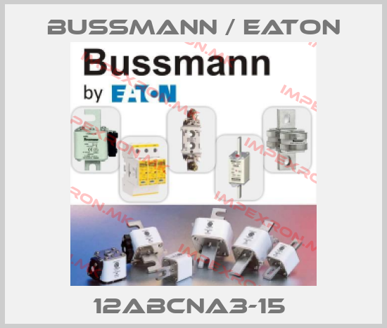 BUSSMANN / EATON-12ABCNA3-15 price