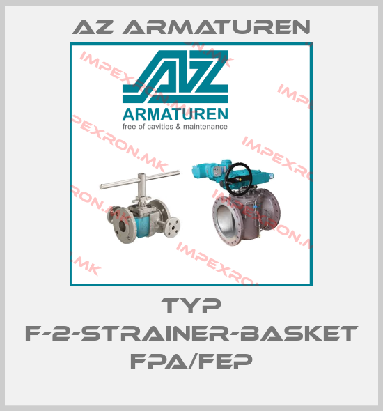 Az Armaturen-Typ F-2-STRAINER-BASKET FPA/FEPprice