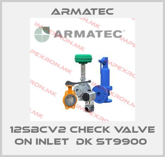 Armatec-12SBCV2 CHECK VALVE ON INLET  DK ST9900 price