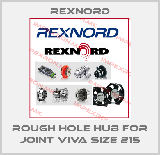 Rexnord-Rough hole hub for joint Viva size 215price