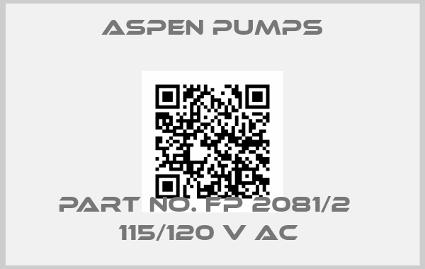 ASPEN Pumps-PART NO. FP 2081/2   115/120 V AC price