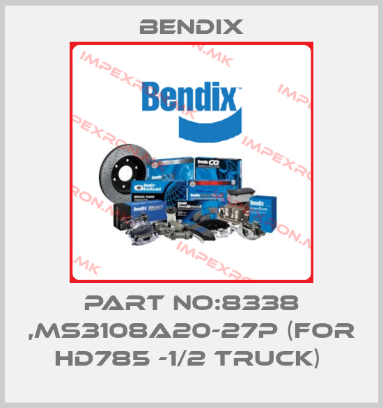 Bendix-PART NO:8338 ,MS3108A20-27P (FOR HD785 -1/2 TRUCK) price