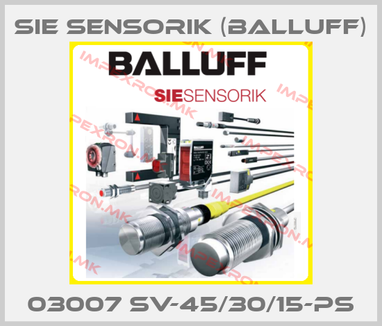 Sie Sensorik (Balluff)-03007 SV-45/30/15-PSprice