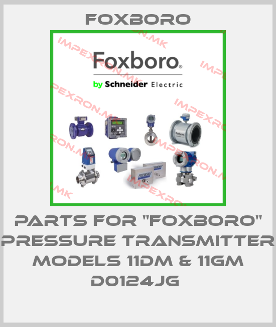 Foxboro-PARTS FOR "FOXBORO" PRESSURE TRANSMITTER MODELS 11DM & 11GM D0124JG price