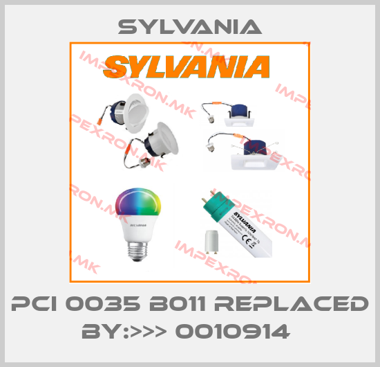 Sylvania-PCI 0035 B011 REPLACED BY:>>> 0010914 price