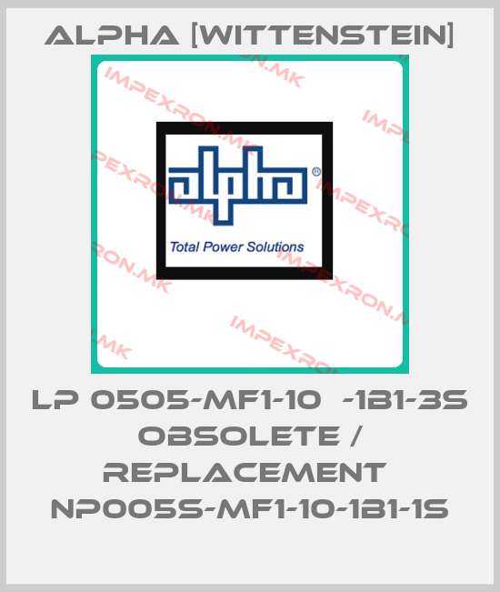 Alpha [Wittenstein]-LP 0505-MF1-10  -1B1-3S obsolete / replacement  NP005S-MF1-10-1B1-1Sprice