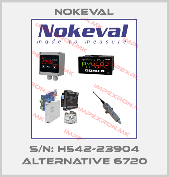 NOKEVAL-S/N: H542-23904 alternative 6720price