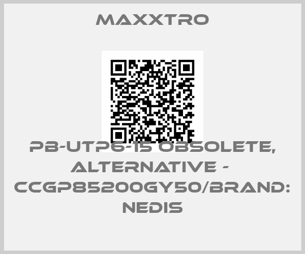 Maxxtro-PB-UTP6-15 obsolete, alternative -  CCGP85200GY50/Brand: Nedisprice