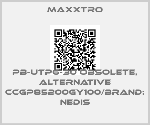 Maxxtro-PB-UTP6-30 obsolete, alternative CCGP85200GY100/Brand: Nedisprice